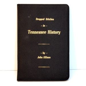 Dropped Stitches in Tennessee History John Allison Andrew Jackson 1897 Vintage